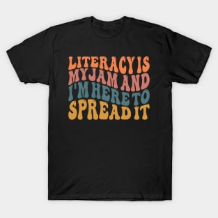 Literacy Is My Jam And I'M Here To Spread Literacy Teacher T-Shirt